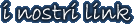 I NOSTRI LINK